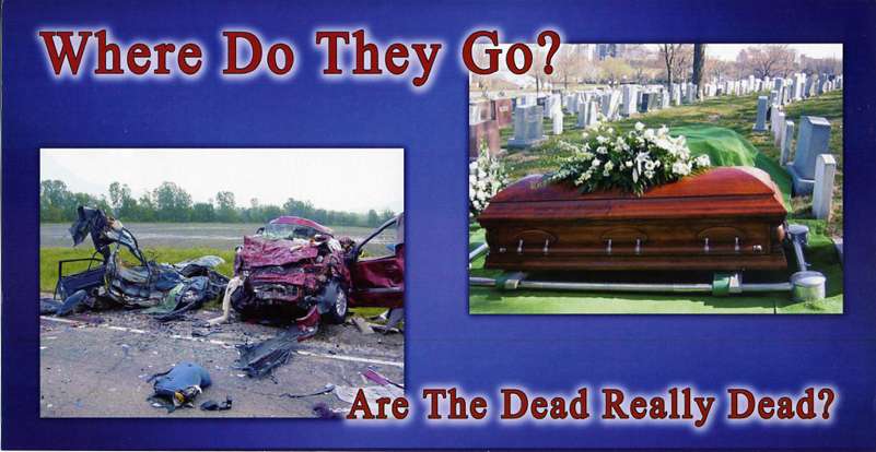 Where do they go? Are the dead really dead?